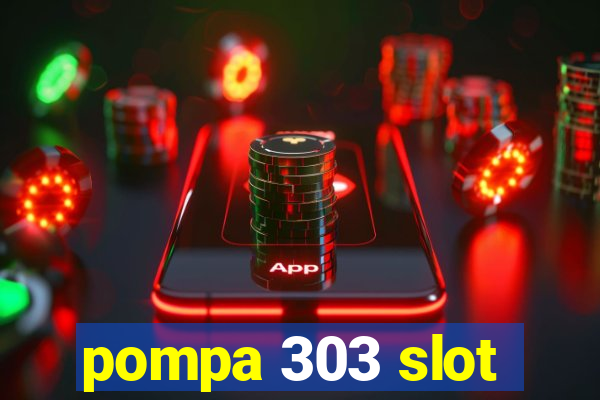 pompa 303 slot