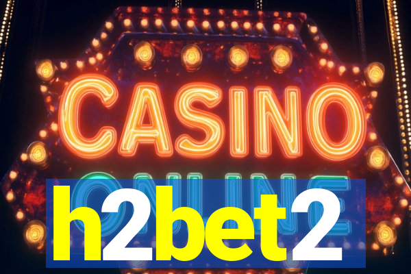 h2bet2