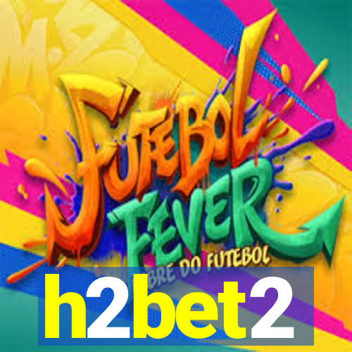 h2bet2