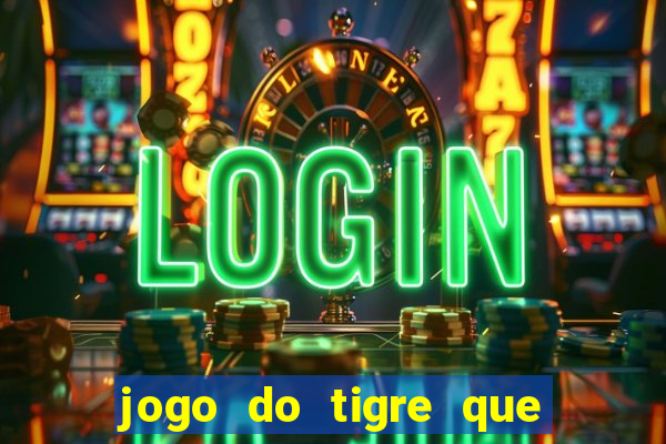 jogo do tigre que dá b?nus para jogar