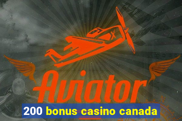 200 bonus casino canada