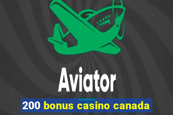 200 bonus casino canada