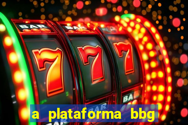 a plataforma bbg bet é confiável