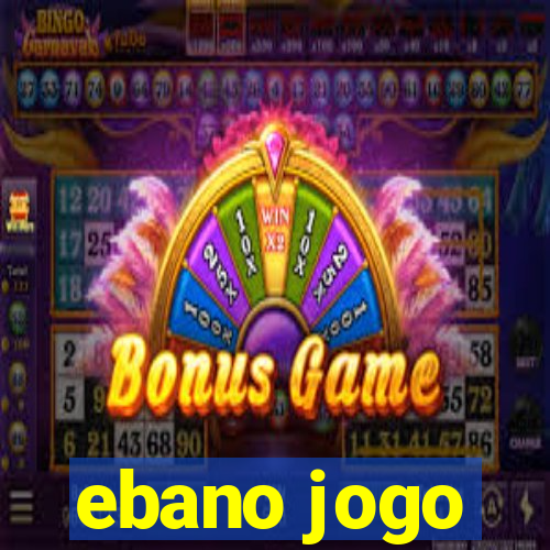 ebano jogo