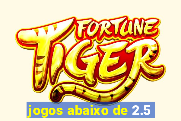 jogos abaixo de 2.5