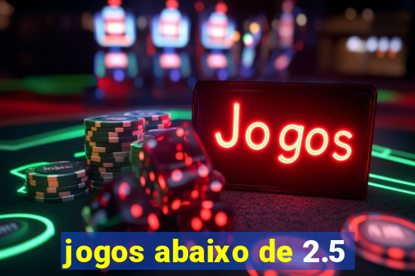 jogos abaixo de 2.5