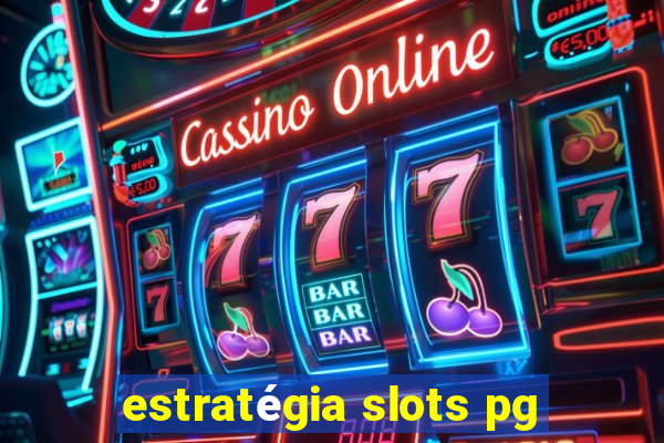 estratégia slots pg