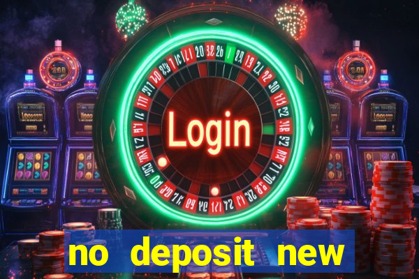 no deposit new online casino