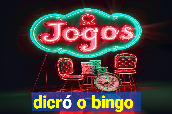 dicró o bingo