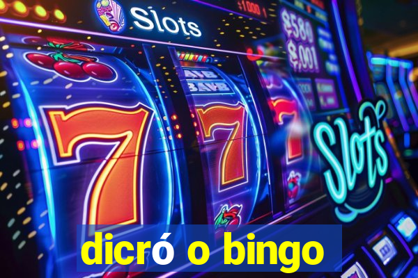 dicró o bingo