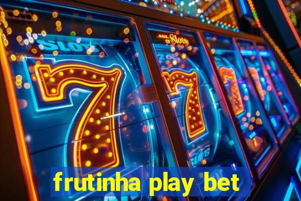 frutinha play bet