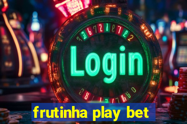 frutinha play bet