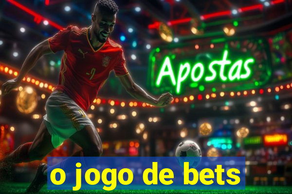 o jogo de bets