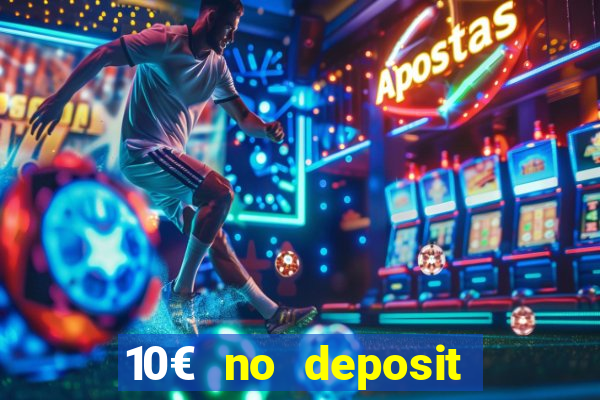 10€ no deposit bonus casino