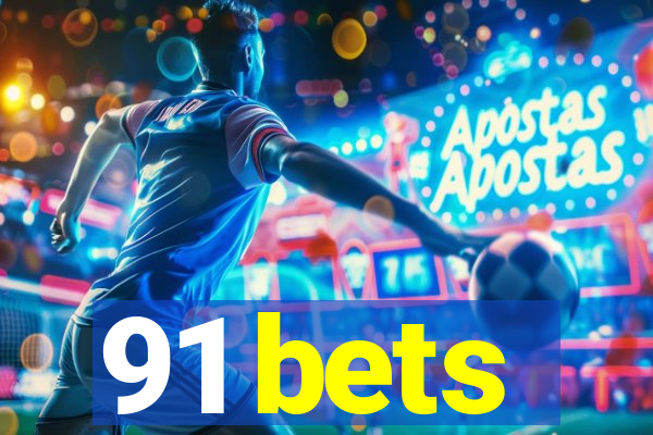 91 bets