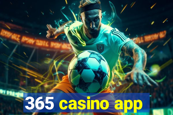 365 casino app