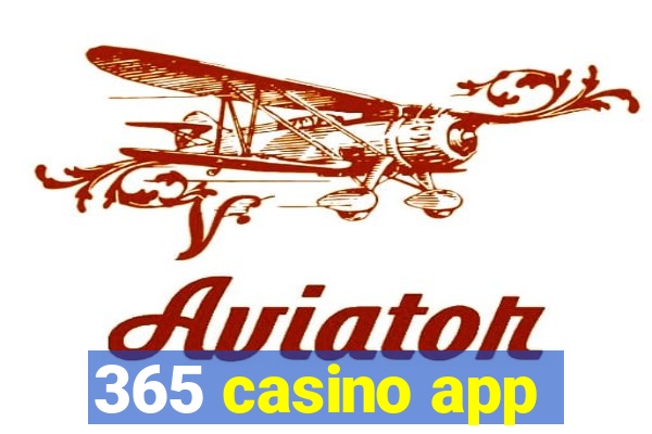 365 casino app