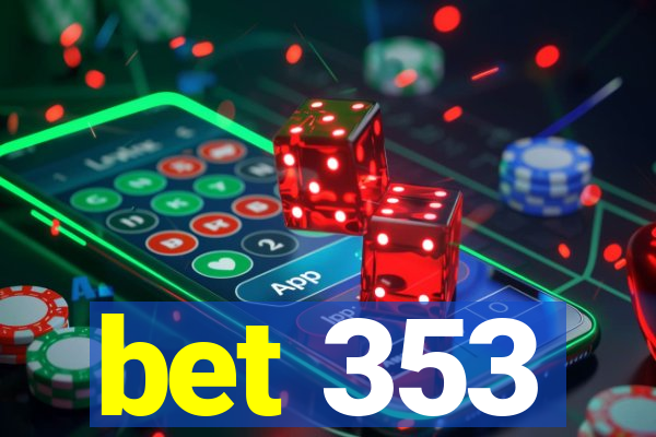 bet 353