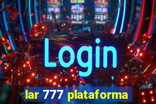 lar 777 plataforma