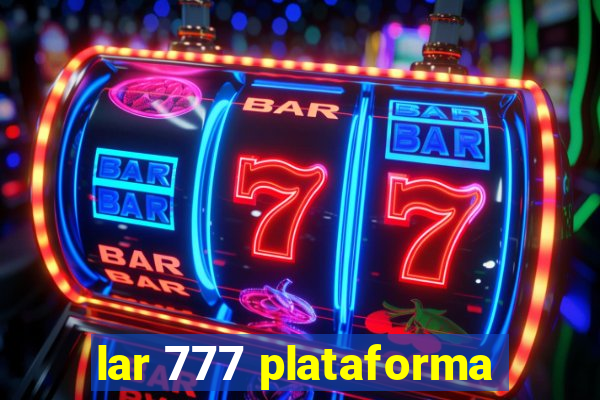 lar 777 plataforma