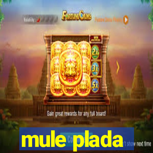 mule plada