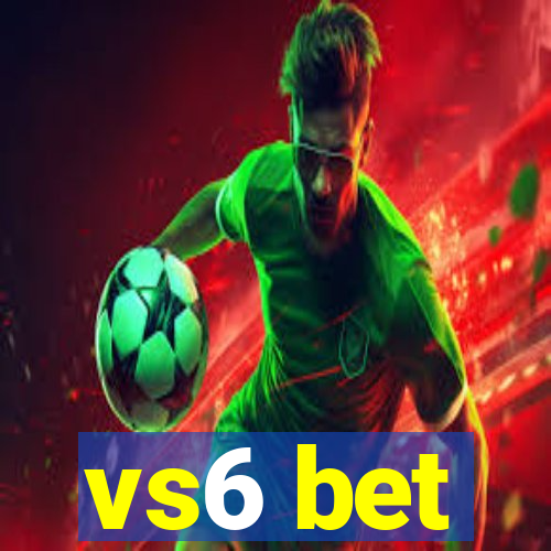 vs6 bet