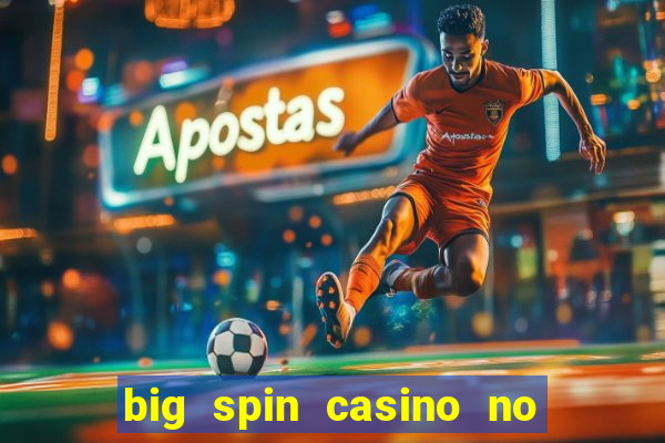 big spin casino no deposit bonuses