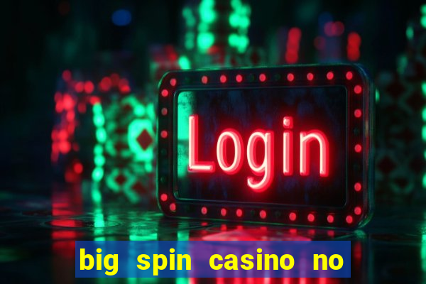 big spin casino no deposit bonuses