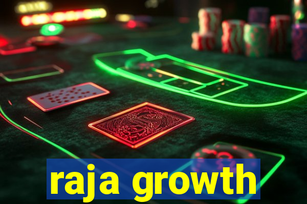 raja growth