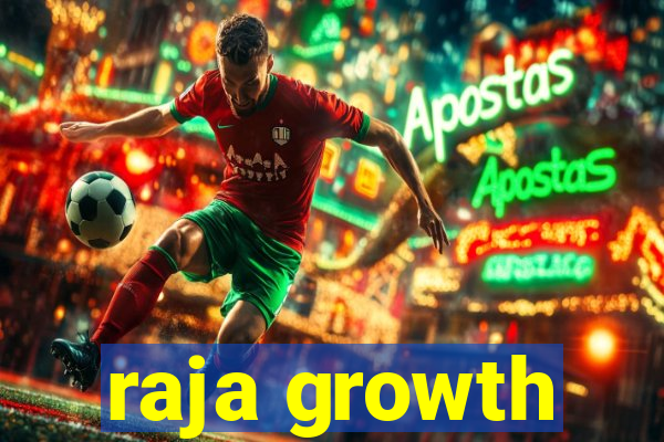 raja growth