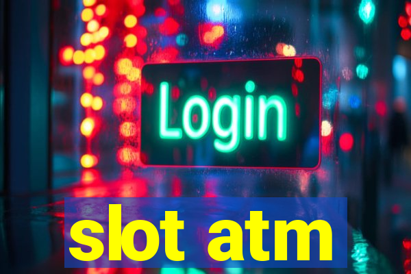 slot atm