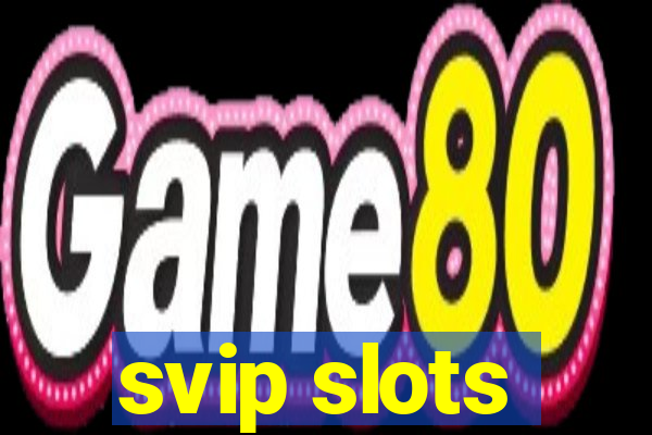 svip slots