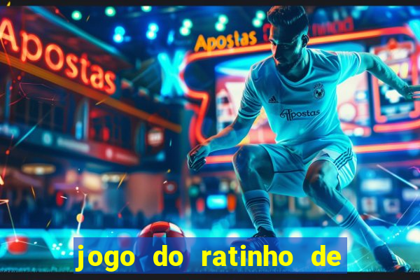 jogo do ratinho de ganhar dinheiro