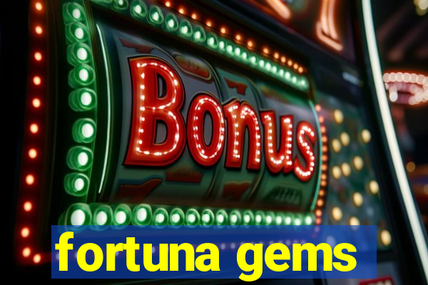 fortuna gems