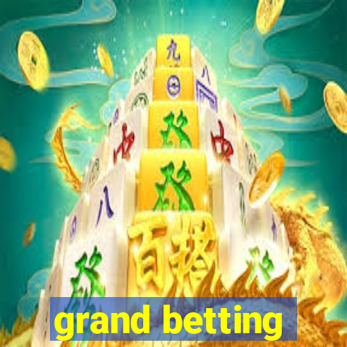 grand betting