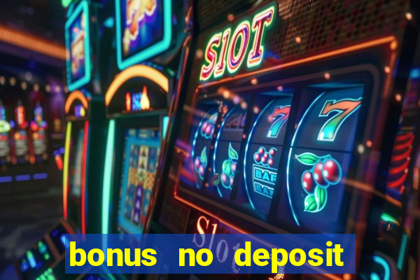 bonus no deposit casino 2023