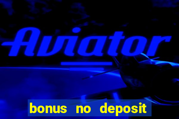 bonus no deposit casino 2023