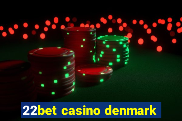 22bet casino denmark