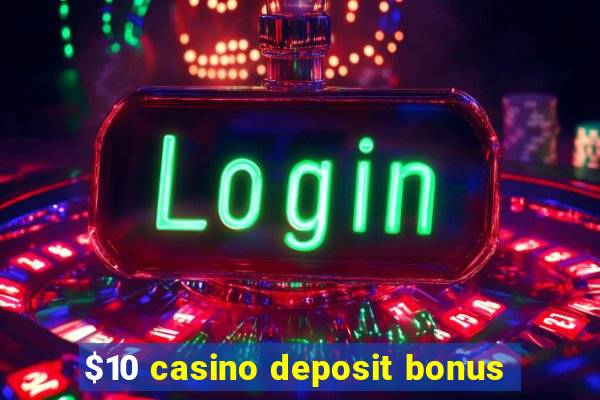 $10 casino deposit bonus