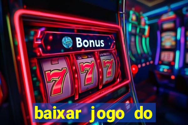 baixar jogo do tigrinho plataforma nova