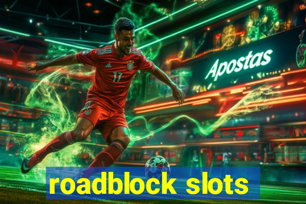 roadblock slots