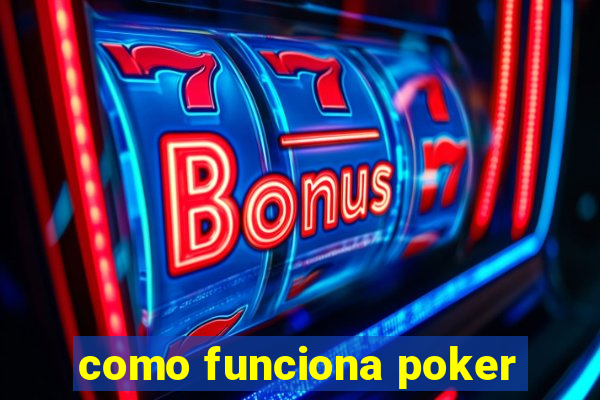 como funciona poker