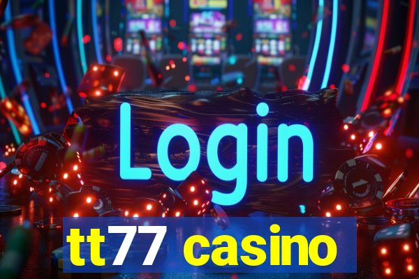 tt77 casino