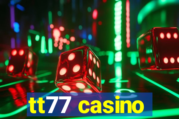 tt77 casino