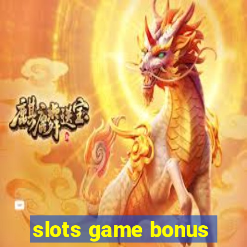 slots game bonus