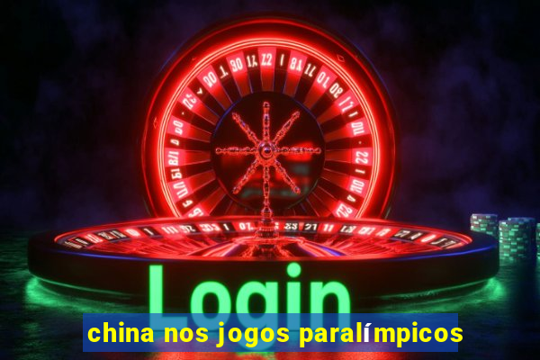 china nos jogos paralímpicos