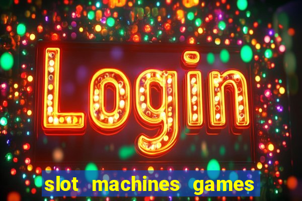 slot machines games for free