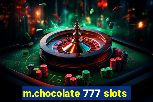 m.chocolate 777 slots