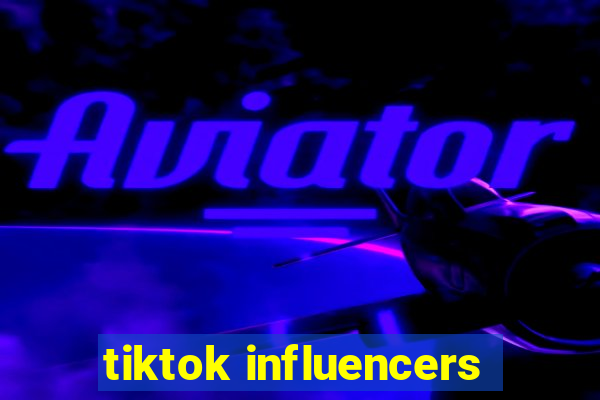 tiktok influencers