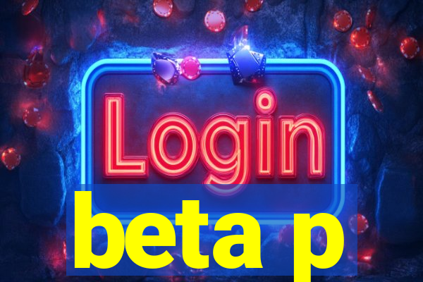 beta p